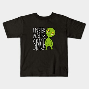 I need my space - alien Kids T-Shirt